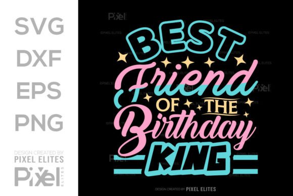Best Friend of the Birthday King Graphics