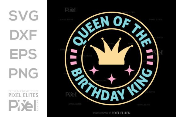 Queen of the Birthday King SVG Cut File Graphics for T-Shirt Designs